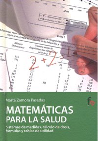 Matemáticas para la salud.Sistemas de medidas, cálculo de dosis y fórmulas y tablas de utilidad, de Zamora Pasadas, Marta | p