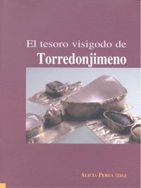 El Tesoro visigodo de Torredonjimeno, de Perea Caveda, Alicia | portada del libro