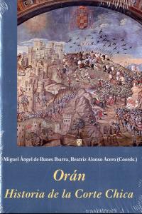 Orán. Historia de la Corte Chica, de de Bunes Ibarra, Miguel Ángel | portada del libro