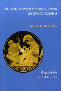 El campamento militar griego en época clásica, de Álvarez Rico, Mauricio G. | portada del libro