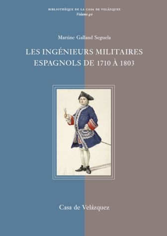 Les ingénieurs militaires espagnols de 1710 à 1803, de Galland-Seguela, Martine | portada del libro