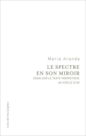 Le spectre en son miroir, de Aranda, Maria | portada del libro