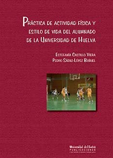 Práctica de actividad física y estilo de vida del alumnado de la Universidad de Huelva, de Castillo Viera | portada del libro