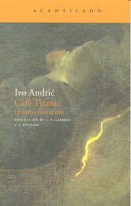Café Titanic (y otras historias), de Andric, Ivo | portada del libro