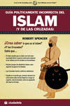 Guía políticamente incorrecta del Islam (y de las cruzadas), de Spencer, Robert | portada del libro