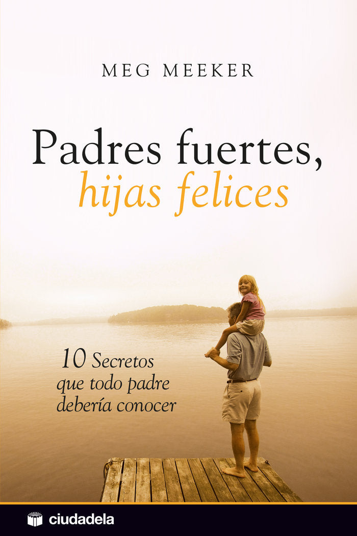 Padres fuertes, hijas felices, de Meeker, Meg | portada del libro