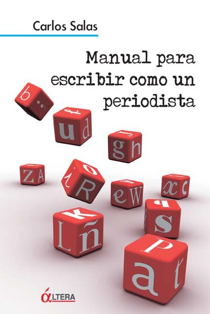 MANUAL PARA ESCRIBIR COMO UN PERIODISTA, de SALAS CARLOS | portada del libro