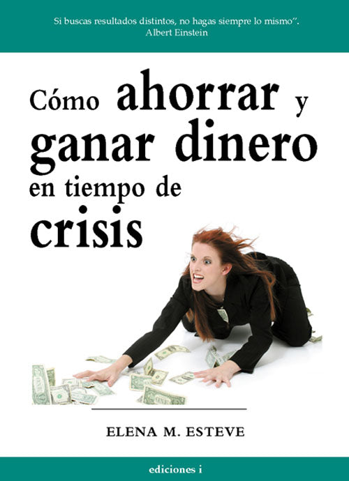 Cómo ahorrar y ganar dinero en tiempos de crisis, de Elena | portada del libro