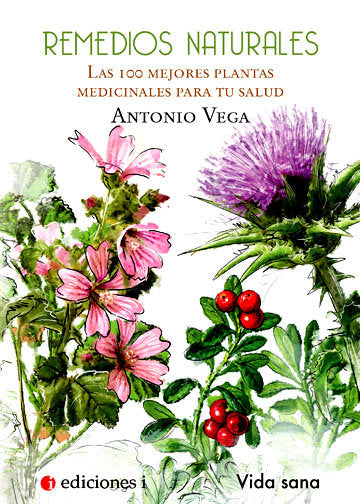 Remedios naturales. Las 100 mejores plantas medicinales para tu salud, de Vega Ortega, Antonio | portada del libro