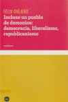 Incluso un pueblo de demonios: democracia, liberalismo, republicanismo, de Ovejero Lucas, Félix | portada del libro