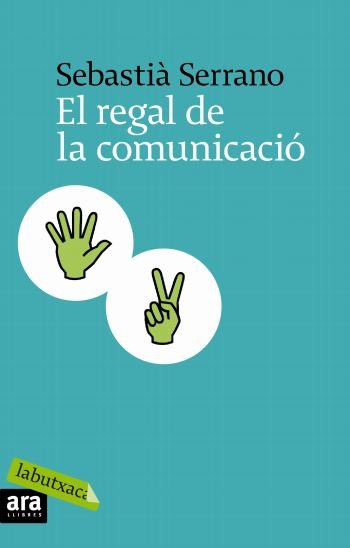 El regal de la comunicació, de Serrano, Sebastià | portada del libro