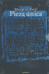 Pieza única, de Pavic, Milorad | portada del libro
