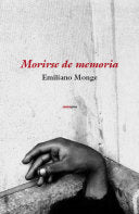 Morirse de memoria, de Monge, Emiliano | portada del libro