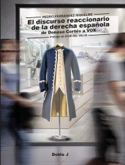 EL DISCURSO REACCIONARIO DE LA DERECHA ESPAÑOLA, de FERNANDEZ RIQUELME | portada del libro