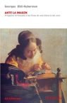 ANTE LA IMAGEN: PREGUNTA FORMULADA A LOS FINES DE UNA HISTORIA DE L ARTE, de DIDI-HUBERMAN | portada del libro