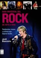 Guía universal del rock. De 1970 a 1990, de Jordi Bianciotto | portada del libro