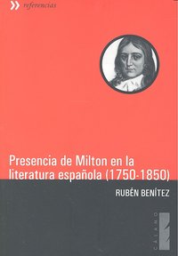 Presencia de Milton en la literatura española (1750-1850), de Benítez García, Rubén | portada del libro
