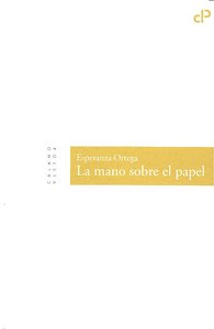 La mano sobre el papel, de Ortega Martínez | portada del libro