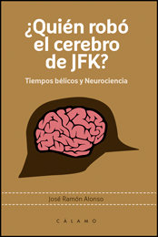 ¿Quién robó el cerebro de JFK?, de Alonso Peña, José Ramón | portada del libro