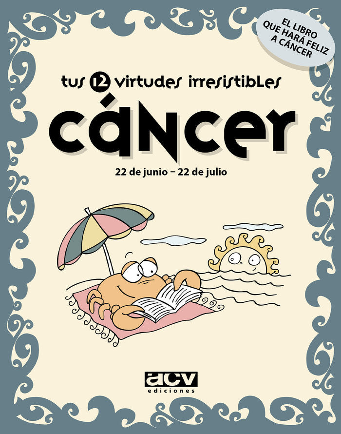 Tus 12 virtudes irresistibles: Cáncer, de Rosés Collado | portada del libro