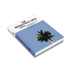 The Infrastructural City, de VARNELIS, KAZYS | portada del libro