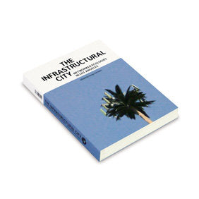 THE INFRASTRUCTURAL CITY, de VERNELIS, KAZYS | portada del libro