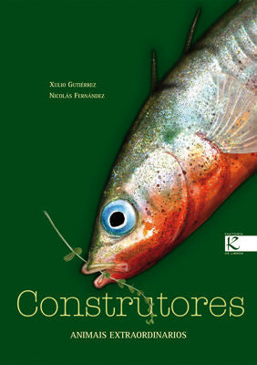 Construtores. Animais extraordinarios, de Gutiérrez, Xulio | portada del libro