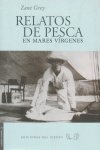 Relatos de pesca en mares vírgenes, de Zane Grey | portada del libro