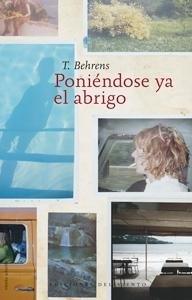 Poniéndose ya el abrigo, de Behrens, T. | portada del libro