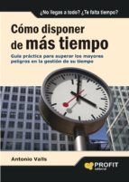 CÓMO DISPONER DE MÁS TIEMPO, de Antonio Valls | portada del libro