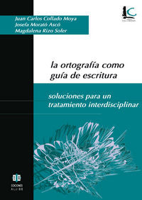 La ortografía como guía de escritura, de Collado Moya, Juan Carlos | portada del libro