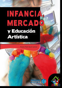 Infancia, mercado y educación artística, de Marín Viadel, Ricardo | portada del libro