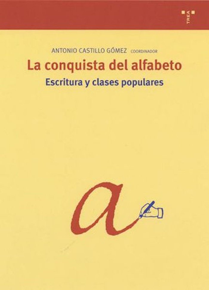 La conquista del alfabeto. Escritura y clases populares, de CASTILLO GOMEZ,A | portada del libro