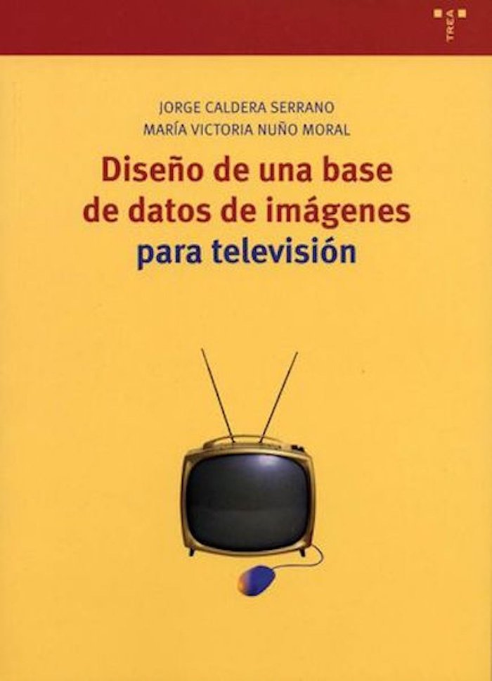 Diseño de una base de datos de imágenes para televisión, de Caldera Serrano, Jorge | portada del libro