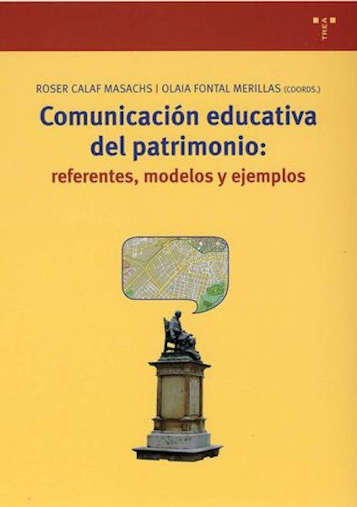 Comunicación educativa del patrimonio: referentes, modelos y ejemplos, de CALAF,R. | portada del libro