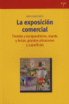 La exposición comercial. Tiendas y escaparatismo, stands y ferias, grandes almacenes y superficies, de Rico Nieto, Juan Carlo