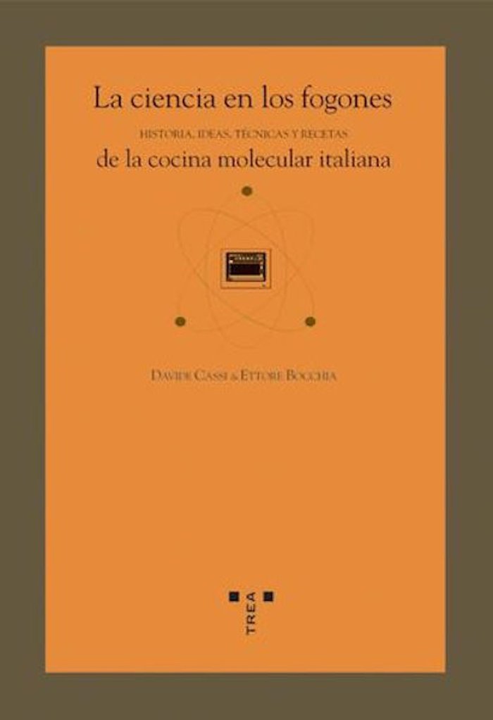 La ciencia en los fogones. Historia, técnicas y recetas de la cocina molecular italiana, de Cassi, Davide | portada del libro