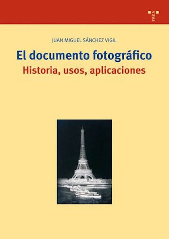 El documento fotográfico. Historias, usos y aplicaciones, de Sánchez Vigil | portada del libro
