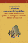 La lectura como servicio público: análisis de la administración pública en los orígenes del sistema, de García López | portad