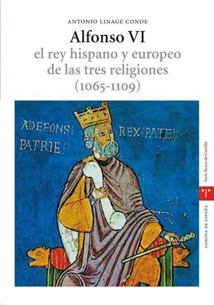 Alfonso VI. El rey hispano y europeo de las tres religiones (1065-1109). 2.ª ed., de Linage Conde, Antonio | portada del libr