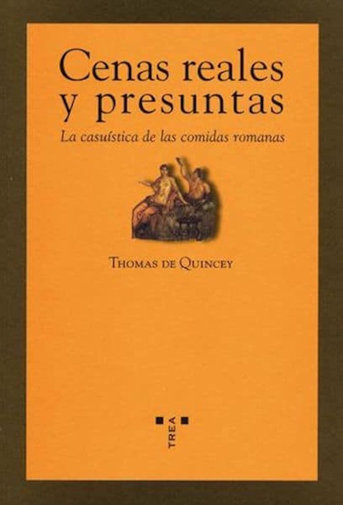 Cenas reales y presuntas. La casuística de las comidas romanas, de Quincey, Thomas de | portada del libro