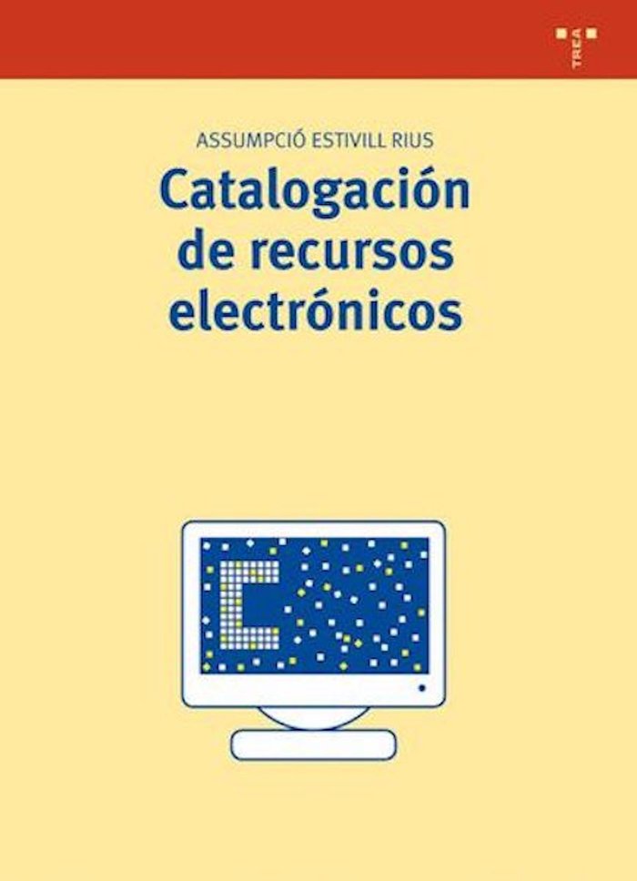 Catalogación de recursos electrónicos, de Estivill Rius, Assumpció | portada del libro