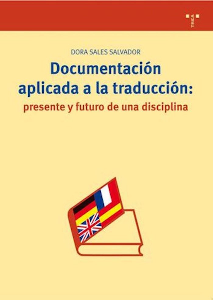 Documentación aplicada a la traducción: presente y futuro de una disciplina, de Sales Salvador, Dora | portada del libro