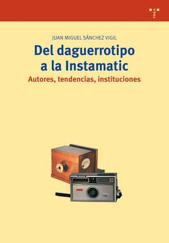 Del daguerrotipo a la Instamatic. Autores, tendencias, instituciones, de Sánchez Vigil, Juan Miguel | portada del libro