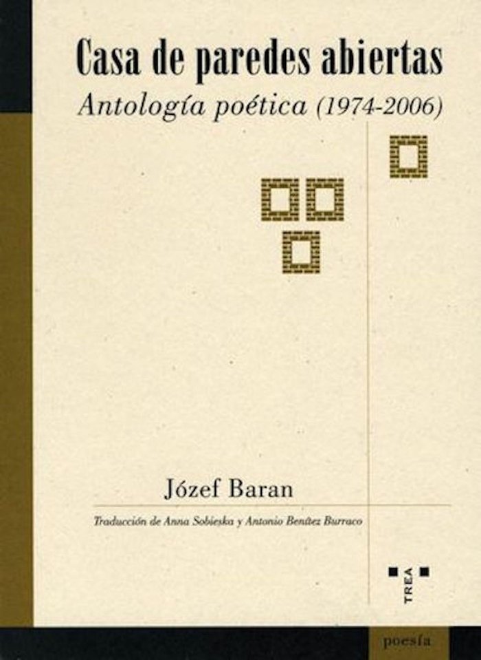 Casa de paredes abiertas. Antología poética (1974-2006), de Baran, Józef | portada del libro