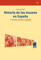 Historia de los museos en España. 2.ª edición, revisada y ampliada, de MARIA JESUS BOLAÑOS ATIENZI | portada del libro