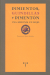 Pimientos, guindillas y pimentón. Una sinfonía en rojo, de Abad Alegría, Francisco | portada del libro