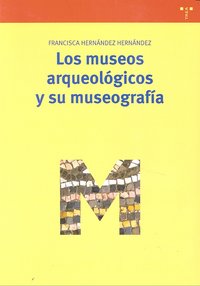 Los museos arqueológicos y su museografía, de Hernández Hernández, Francisca | portada del libro