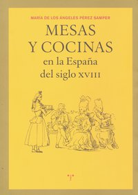 Mesas y cocinas en la España del siglo XVIII, de Pérez Samper | portada del libro