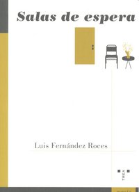 Salas de espera, de Fernández Roces, Luis | portada del libro